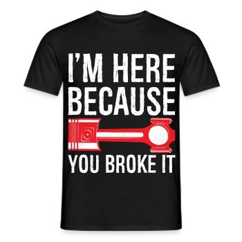 Je suis là parce que tu l’as cassé drôle de chemise - T-shirt homme - noir - Devant - AI Model Male 178 light (178cm)