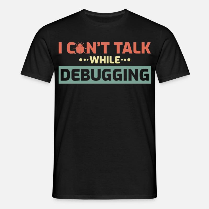 I Can't Talk While Debugging - Men's T-Shirt - black