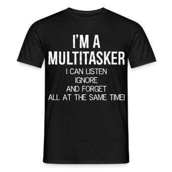 Ich bin ein Multitasker, ich kann zuhören, ignorieren und vergessen - Männer T-Shirt - Schwarz - Vorne - AI Model Male 178 light (178cm)