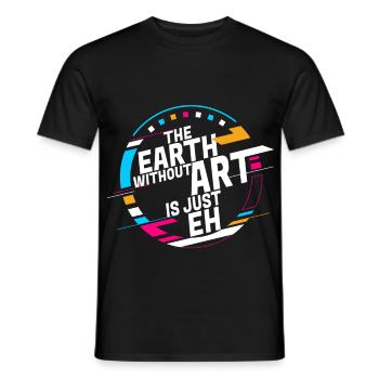 Earth Without Art Is Just Eh Art Teacher - Men's T-Shirt - black - Front - AI Model Male 178 light (178cm)