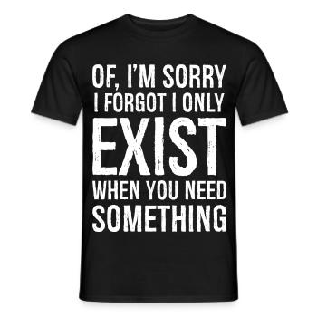 If I'm sorry I forgot I only Exist - Men's T-Shirt - black - Front - AI Model Male 178 light (178cm)