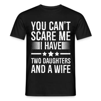 You Can't Scare Me I Have Two Daughters And A Wife - Men's T-Shirt - black - Front - AI Model Male 178 light (178cm)