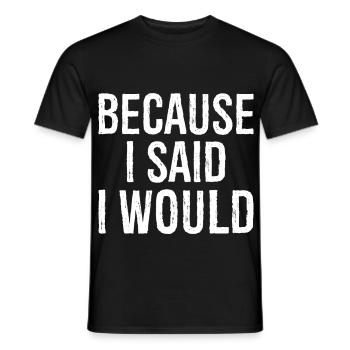 because I said I would - Men's T-Shirt - black - Front - AI Model Male 178 light (178cm)
