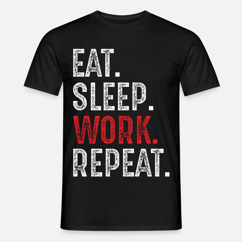 eat sleep work repeat - Men's T-Shirt - black