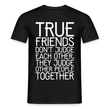 true friend don't judge each other - Männer T-Shirt - Schwarz - Vorne - AI Model Male 178 light (178cm)