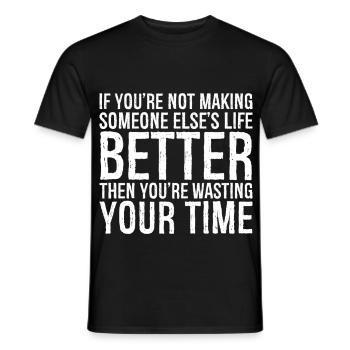 Si vous n’améliorez pas la vie de quelqu’un d’autre - T-shirt homme - noir - Devant - AI Model Male 178 light (178cm)