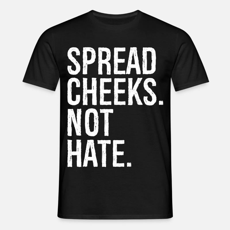 spread cheeks not hate - Men's T-Shirt - black