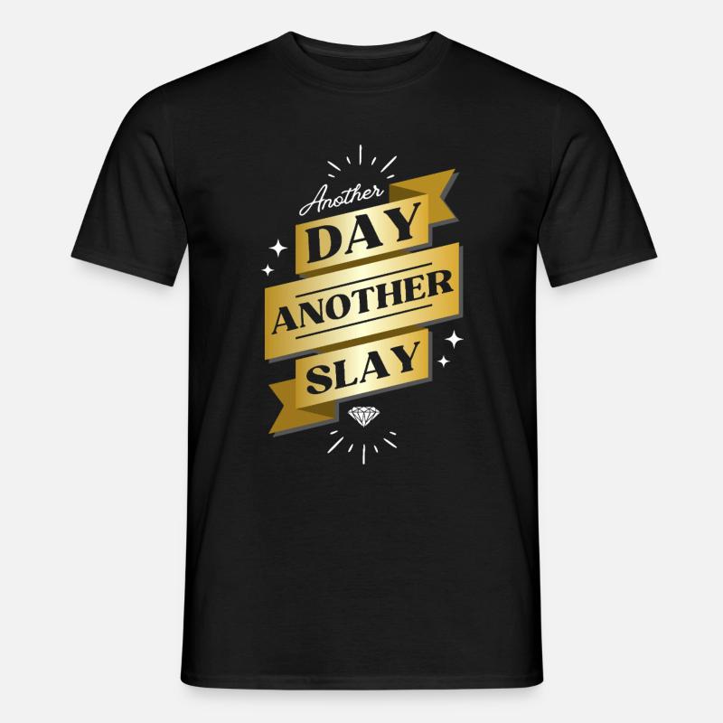 Another Day Another Slay – Glam Statement - Männer T-Shirt - Schwarz