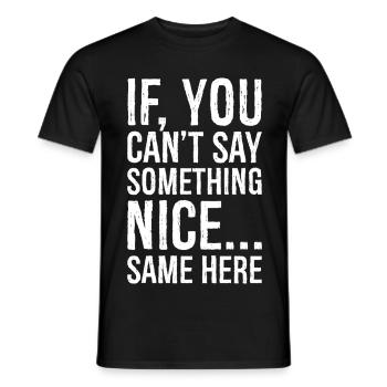 if you can't say something nice same here - Men's T-Shirt - black - Front - AI Model Male 178 light (178cm)