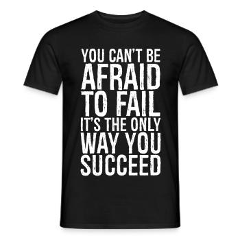 Du darfst keine Angst vor dem Scheitern haben, es ist der einzige Erfolg - Männer T-Shirt - Schwarz - Vorne - AI Model Male 178 light (178cm)