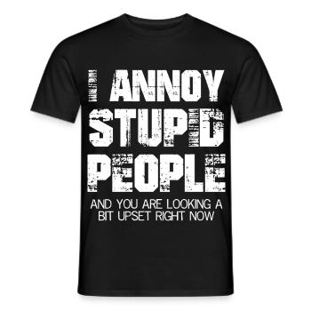 J’ennuie les gens stupides et vous avez l’air contrarié - T-shirt homme - noir - Devant - AI Model Male 178 light (178cm)