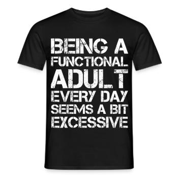Être un adulte fonctionnel tous les jours semble excessif - T-shirt homme - noir - Devant - AI Model Male 178 light (178cm)