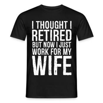 I thought I retired but now I just work for wife - Men's T-Shirt - black - Front - AI Model Male 178 light (178cm)