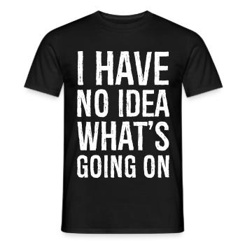 Je n’ai aucune idée de ce qui se passe - T-shirt homme - noir - Devant - AI Model Male 178 light (178cm)
