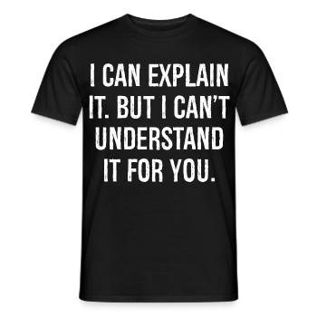 Je peux l’expliquer mais je ne peux pas le comprendre pour vous - T-shirt homme - noir - Devant - AI Model Male 178 light (178cm)