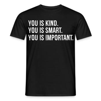 you is kind you is smart you is Important - Men's T-Shirt - black - Front - AI Model Male 178 light (178cm)