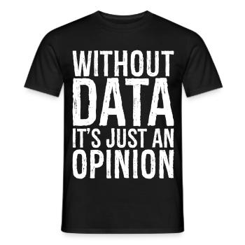 without data it's just an opinion - Männer T-Shirt - Schwarz - Vorne - AI Model Male 178 light (178cm)