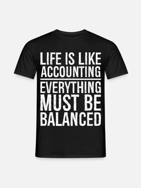 life is like accounting everything must balanced - Men's T-Shirt - black