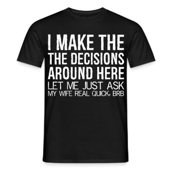 I make the decisions around here let me just ask - Men's T-Shirt - black - Front - AI Model Male 178 light (178cm)