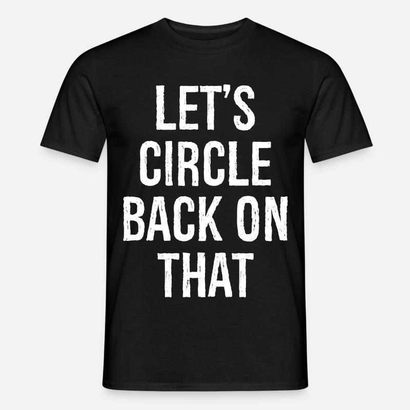 let's circle back on that - Männer T-Shirt - Schwarz
