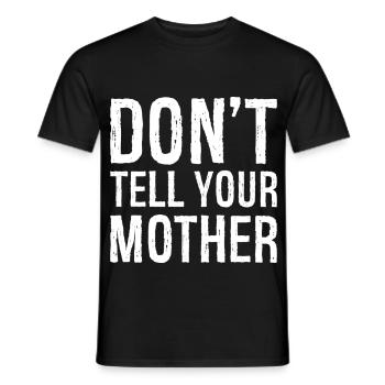 don't tell your mother - Men's T-Shirt - black - Front - AI Model Male 178 light (178cm)