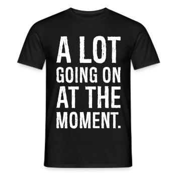 a lot going on at the moment shirt - Men's T-Shirt - black - Front - AI Model Male 178 light (178cm)
