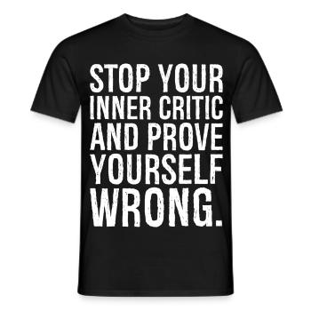 stop your inner critic and prove yourself wrong - Men's T-Shirt - black - Front - AI Model Male 178 light (178cm)