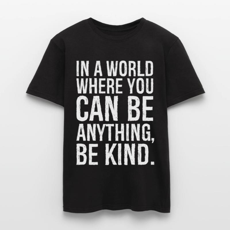 In einer Welt, in der du alles sein kannst, freundlich sein kannst Männer T-Shirt