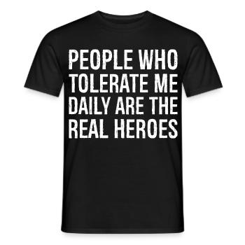 Les gens qui me tolèrent tous les jours sont les vrais héros - T-shirt homme - noir - Devant - AI Model Male 178 light (178cm)