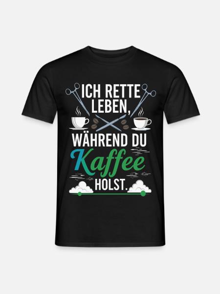 Ich rette Leben während du Kaffee holst - Spruch - Männer T-Shirt - Schwarz