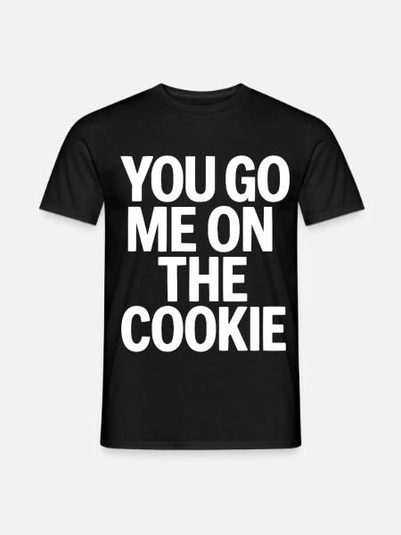 You Got Me On The Cookie Denglisch - Männer T-Shirt - Schwarz