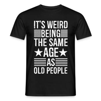 C’est bizarre d’avoir le même âge que les personnes âgées - T-shirt homme - noir - Devant - AI Model Male 178 light (178cm)