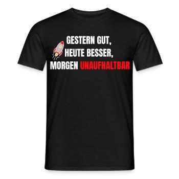 Good yesterday, better today, unstoppable tomorrow - Men's T-Shirt - black - Front - AI Model Male 178 light (178cm)