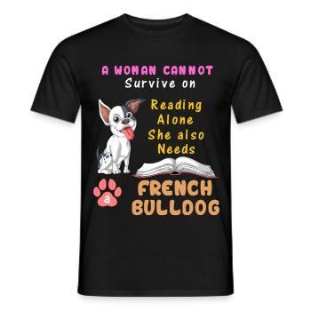 Eine Frau braucht die Französische Bulldogge – Reading & Dog Lover - Männer T-Shirt - Schwarz - Vorne - AI Model Male 178 light (178cm)