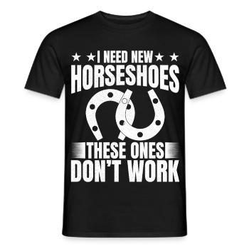 I need new horseshoes these ones don't work - Männer T-Shirt - Schwarz - Vorne - AI Model Male 178 light (178cm)