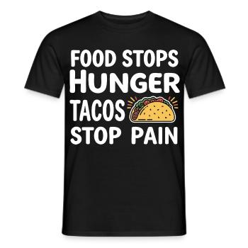 Food Stops Hunger Tacos Stop Pain - Men's T-Shirt - black - Front - AI Model Male 178 light (178cm)