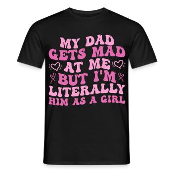 Papa wird sauer auf mich, aber ich bin buchstäblich er als Mädchen - Männer T-Shirt - Schwarz - Vorne - AI Model Male 178 light (178cm)