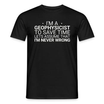 Geophysicist Never Wrong Geophysics - Männer T-Shirt - Schwarz - Vorne - AI Model Male 178 light (178cm)