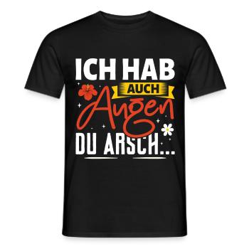 Malle I ALSO HAVE EYES YOU ASS Funny - Men's T-Shirt - black - Front - AI Model Male 178 light (178cm)