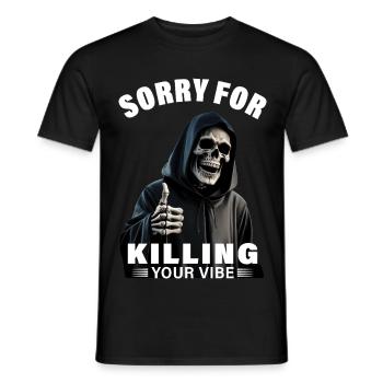 Sensenmann Spruch sorry for killing your vibe Tod - Männer T-Shirt - Schwarz - Vorne - AI Model Male 178 light (178cm)