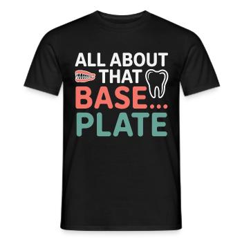 Technicien de laboratoire dentaire Tout sur cette plaque de base - T-shirt homme - noir - Devant - AI Model Male 178 light (178cm)