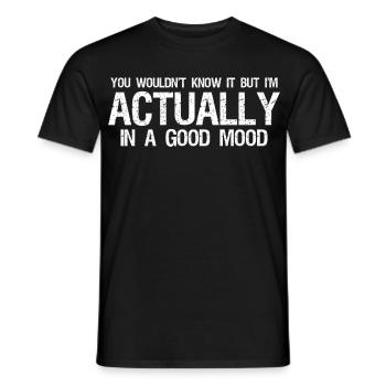 you wouldn't know it but I'm actually in a good  - Männer T-Shirt - Schwarz - Vorne - AI Model Male 178 light (178cm)