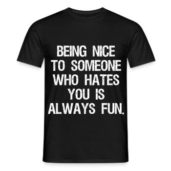 being nice to someone who hates you is always fun - Men's T-Shirt - black - Front - AI Model Male 178 light (178cm)