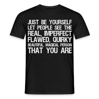 just be yourself let people see the real imperfect - Männer T-Shirt - Schwarz - Vorne - AI Model Male 178 light (178cm)