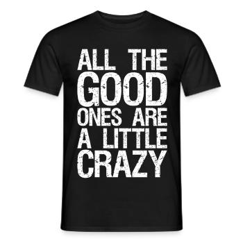 all the good ones are a little crazy - Men's T-Shirt - black - Front - AI Model Male 178 light (178cm)