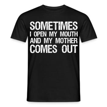 sometimes I open my mouth and my mother comes out - Männer T-Shirt - Schwarz - Vorne - AI Model Male 178 light (178cm)