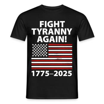 Fight Tyranny Again 1775–2025 Flag Design - Men's T-Shirt - black - Front - AI Model Male 178 light (178cm)