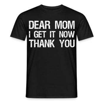 dear mom I get it now thank you - Men's T-Shirt - black - Front - AI Model Male 178 light (178cm)