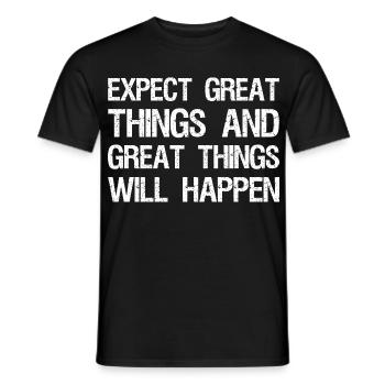 expect great things and great things will happen - Männer T-Shirt - Schwarz - Vorne - AI Model Male 178 light (178cm)
