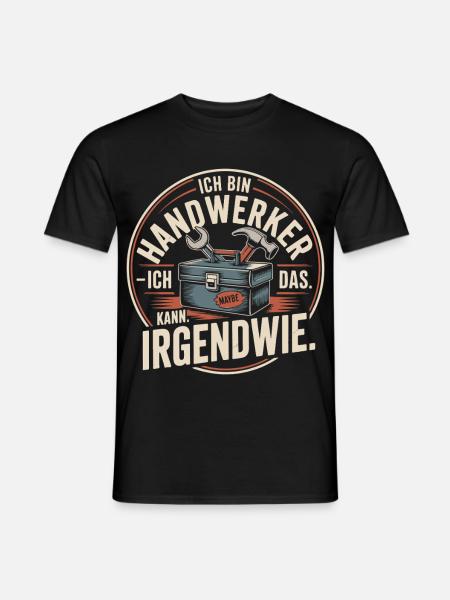 Handwerker Spruch Irgendwie Kann Ich Das - Männer T-Shirt - Schwarz